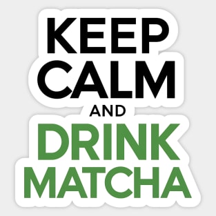 Keep Calm drink Matcha Sticker